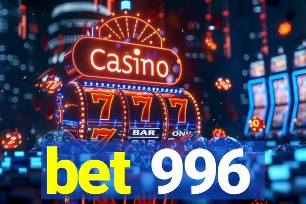 bet 996